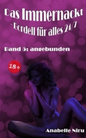 Das Immernackt - Bordell für alles 24/7 Band 5: angebunden B0BQ9LLT2N Book Cover