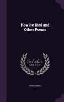 How He Died and Other Poems 1241171726 Book Cover