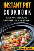 Instant Pot Cookbook: Easy and Delicious Pressure Cooker Recipes 1541192494 Book Cover