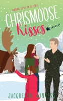 Chrismoose Kisses (Finding Love in Alaska) B0GKX48826 Book Cover