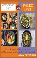 Ketogenic Diet Vs Paleo Diet: A book guide that show the differences and benefits of the diet 1654372579 Book Cover
