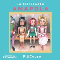 LA MARIONETA AMAPOLA: UNA TIERNA Y EMOCIONANTE HISTORIA DE AVENTURA, SUPERACION Y GRANDES APRENDIZAJES. (Te lo digo con UN CUENTO) (Spanish Edition) B0GKDQHJPL Book Cover