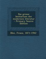 Das Grosse Bestiarium Der Modernen Literatur (Classic Reprint) 395940140X Book Cover