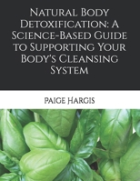 Natural Body Detoxification: A Science-Based Guide to Supporting Your Body's Cleansing System B0FNRT3QYW Book Cover
