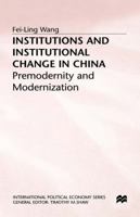 Institutions and Institutional Change in China: Premodernity and Modernization 0333730801 Book Cover