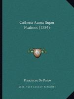 Cathena Aurea Super Psalmos (1534) 1166488101 Book Cover