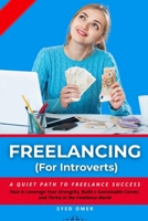FREELANCING (For Introverts): A Quiet Path to Freelance Success B0F5WP4X9N Book Cover