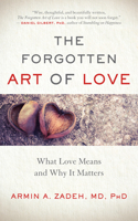 The Forgotten Art of Love: What Love Means and Why It Matters 1608684873 Book Cover