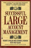 Successful Large Account Management: How to Hold on to Your Most Important Customers - And Keep Them Going Strong - In Today's Marketplace 0446393568 Book Cover