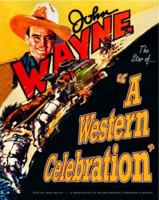 John Wayne - A Western Celebration 0967053439 Book Cover