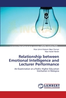 Relationship between Emotional Intelligence and Lecturer Performance: An Examination at a Public Higher Education Institution in Malaysia 3659390291 Book Cover