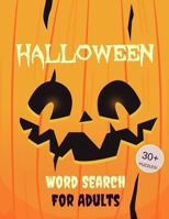 Halloween Word Search For Adults: 30+ Spooky Puzzles | Scary Pictures | Trick-or-Treat Yourself to These Eery Word Search Puzzles! (Word Search Puzzle Books) 1728990467 Book Cover