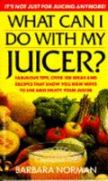 What Can I Do With My Juicer? 0440215420 Book Cover