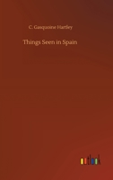 Things Seen in Spain 1508973253 Book Cover