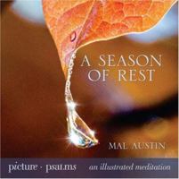 A Season of Rest: Picture Psalms: An Illustrated Meditation 1416550356 Book Cover