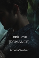 Dark Love (ROMANCE) B0DPJ88XNC Book Cover