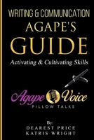 AGAPE'S GUIDE: Activating & Cultivating Skills in Writing and Communication 1698336101 Book Cover