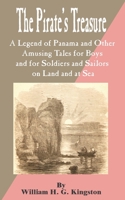 Pirate's Treasure: A Legend of Panama and Other Amusing Tales for Boys and for Soldiers and Sailors on Land and at Sea, The 1589636775 Book Cover