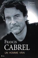 Francis Cabrel, un homme vrai 2824606584 Book Cover