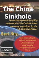 The China Sinkhole: Increasing systemic fragility underneath China's debt-laden economy, expedited by the US-China trade war 1692683233 Book Cover