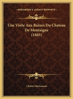 Une visite aux ruines du château de Montaigne 1160266417 Book Cover