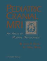 Pediatric Cranial MRI: An Atlas of Normal Development 1461384001 Book Cover