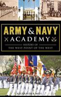 Army and Navy Academy: History of the West Point of the West 1540216195 Book Cover