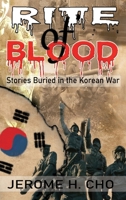RITE of BLOOD: Stories Buried in the Korean War 1957384263 Book Cover