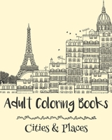 Adult Coloring Books: Cities & Places 1522875972 Book Cover