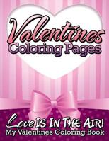Valentines Coloring Pages (Love Is in the Air! - My Valentines Coloring Book) 1634285581 Book Cover