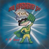 Real Superheroes Eat Tofu 0692587276 Book Cover