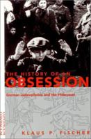 The History of an Obsession: German Judeophobia and the Holocaust 0826413277 Book Cover