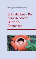 Schnabelhut - Die berauschende Blüte des Amazonas: Wissenschaft, Kultur und Mythos der geheimnisvollen Pflanze (German Edition) 3769310705 Book Cover