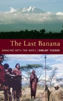 The Last Banana: Dancing with the Watu 1906768218 Book Cover