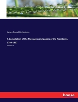 A compilation of the messages and papers of the presidents, 1789-1897 Vol: 5 1904 [Hardcover] 1146643179 Book Cover