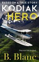 Kodiak Hero: Based on a True Story 1983614890 Book Cover