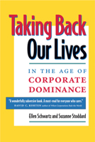 Taking Back Our Lives in the Age of Corporate Dominance B01LQAXB6W Book Cover