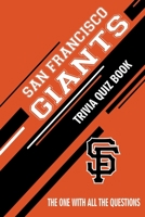 San Francisco Giants Trivia Quiz Book: The One With All The Questions B0851MBTM4 Book Cover