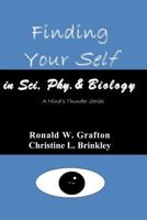 Finding Your Self in Sci, Phy, & Biology: A Mind's Thunder Series 1419655302 Book Cover