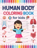 Human Body Coloring Book For Kids: Incredibly Detailed Self-Test Human Anatomy Coloring Book for Anatomy Students. Perfect Anatomy Book for Beginning ... for Anatomy Lovers Kids Boys Girls & Teens. B09DJ4XDVX Book Cover