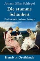 Die stumme Schönheit: Ein Lustspiel in einem Aufzuge 3843035490 Book Cover