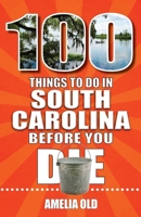 100 Things to Do in South Carolina Before You Die 1681066327 Book Cover