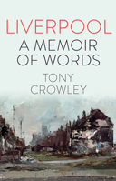 Liverpool: A Memoir of Words 1837644381 Book Cover