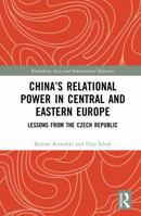 China’s relational power in Central and Eastern Europe: Lessons from the Czech Republic (Rethinking Asia and International Relations) 1041232853 Book Cover