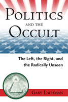 Politics and the Occult: The Left, the Right, and the Radically Unseen 0835608573 Book Cover