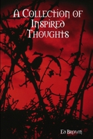 A Collection Of Inspired Thoughts 1447591690 Book Cover