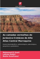 As camadas vermelhas do Jurássico-Cretáceo do Alto Atlas Central Marroquino: Estudos litoestratigráficos, sedimentológicos, paleontológicos, geoquímicos e geodinâmicos 620597956X Book Cover