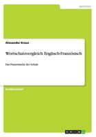 Wortschatzvergleich Englisch-Franz�sisch: Das Franz�sische der Schule 3656376948 Book Cover