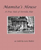 Mamita's House: A True Tale of Tortilla Flat 1450546072 Book Cover