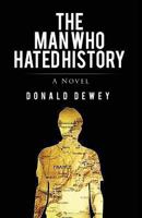 The Man Who Hated History 1848973136 Book Cover